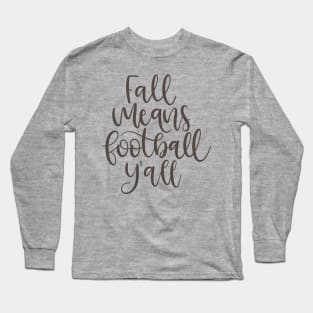 Fall Means Football Long Sleeve T-Shirt